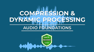 Audio Foundations – Compression and Dynamic Processing