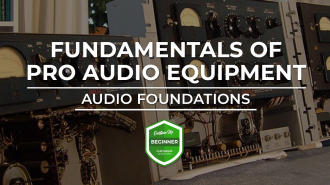Audio Foundations – Fundamentals of Pro Audio Equipment