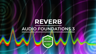 Audio Foundations 3 – Reverb